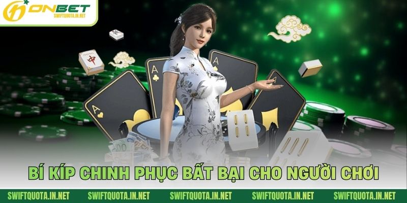 Bí kíp chinh phục bất bại cho người chơi