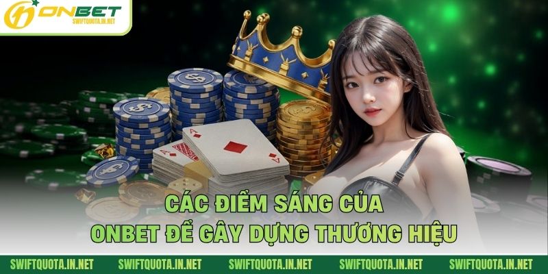 Các điểm sáng của Onbet để gây dựng thương hiệu