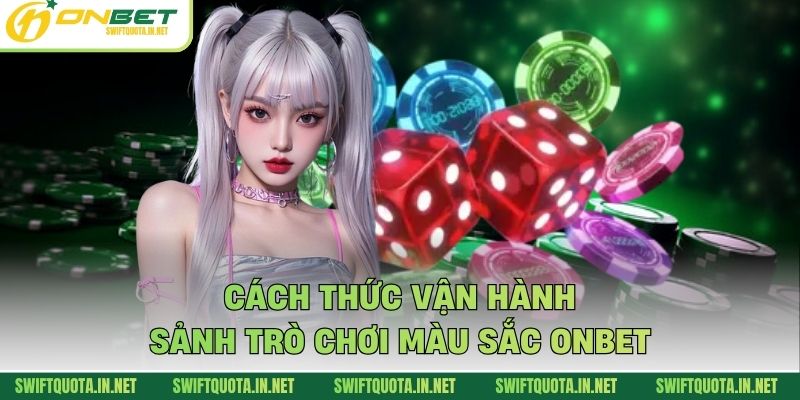 Cách thức vận hành sảnh trò chơi màu sắc Onbet
