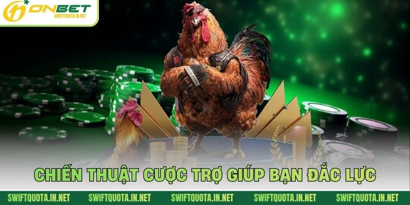 Chiến thuật cược trợ giúp bạn đắc lực