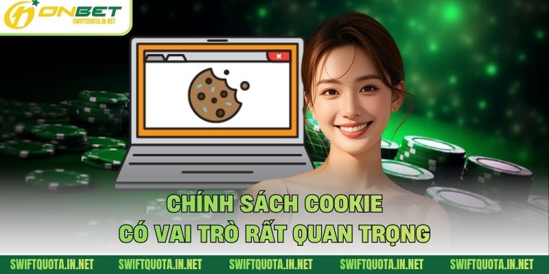 Chính sách cookie có vai trò rất quan trọng