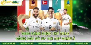 CMD Sảnh Cược Thể Thao Đẳng Cấp Và Uy Tín Top Châu Á