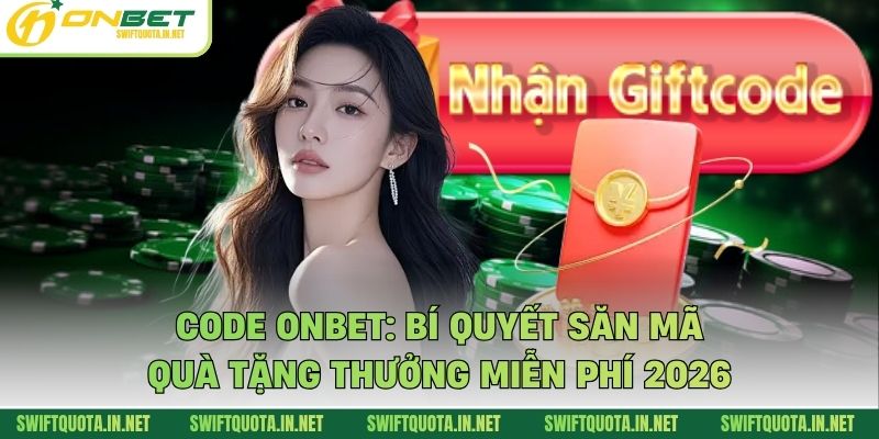 Code Onbet: Bí Quyết Săn Mã Quà Tặng Thưởng Miễn Phí 2026