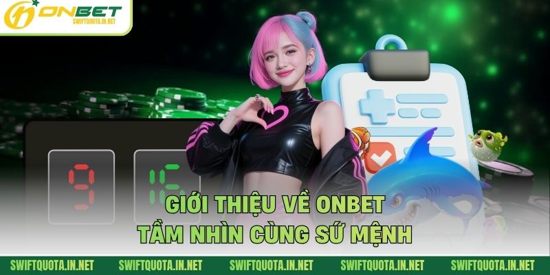 Giới thiệu về Onbet tầm nhìn cùng sứ mệnh 