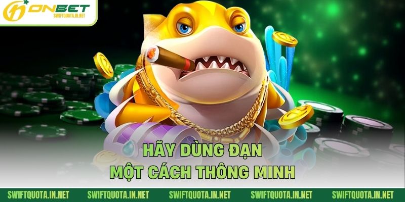 Hãy dùng đạn một cách thông minh