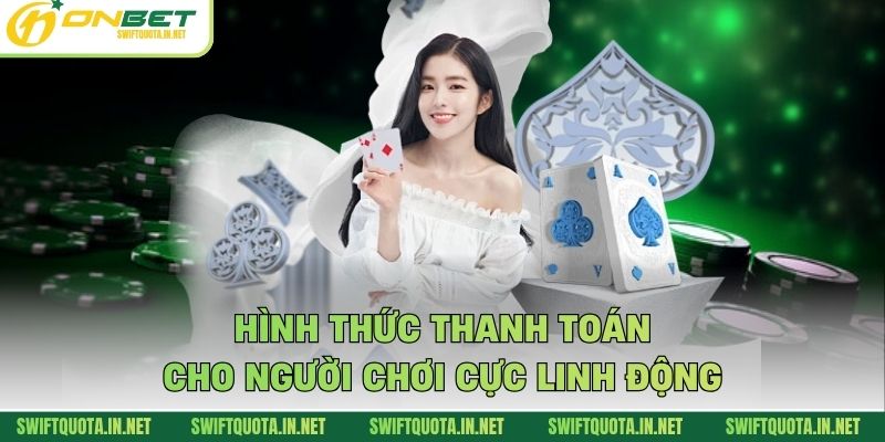 Hình thức thanh toán cho người chơi cực linh động