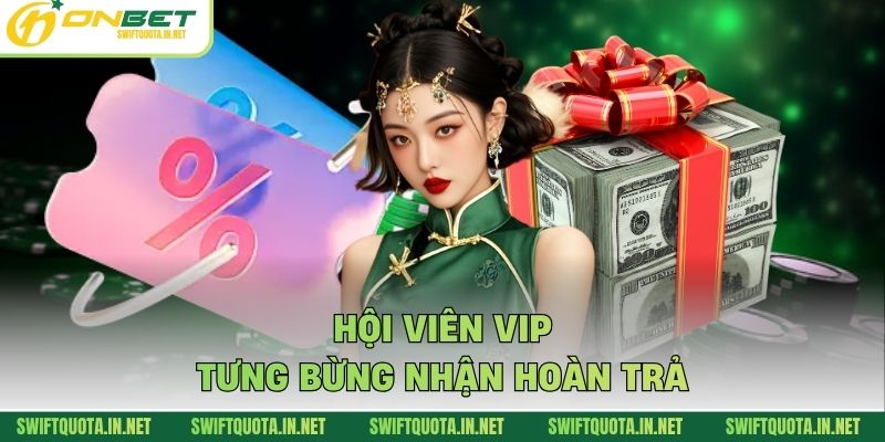 Hội viên VIP tưng bừng nhận hoàn trả