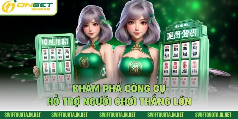 Khám phá công cụ hỗ trợ người chơi thắng lớn