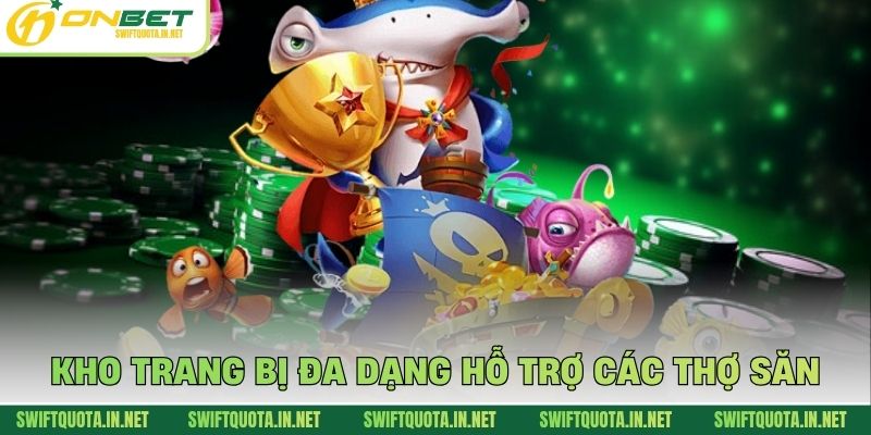 Kho trang bị đa dạng hỗ trợ các thợ săn