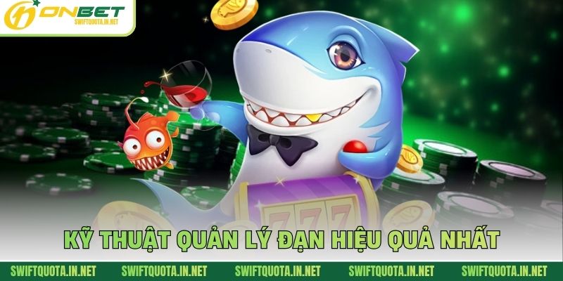 Kỹ thuật quản lý đạn hiệu quả nhất