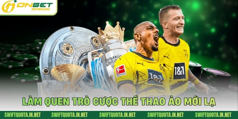 Làm quen trò cược thể thao ảo mới lạ