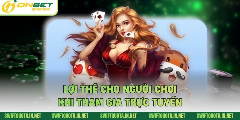 Lợi thế cho người chơi khi tham gia trực tuyến