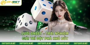 Lưỡi Onbet - Trải Nghiệm Giải Trí Đột Phá Khó Dứt