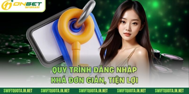 Quy trình đăng nhập khá đơn giản, tiện lợi