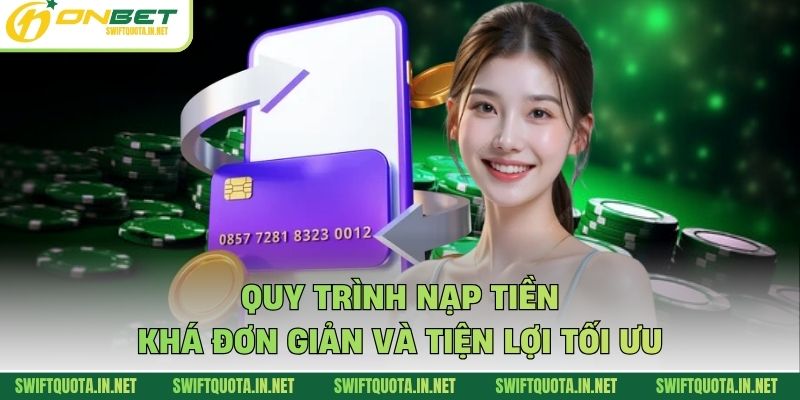 Quy trình nạp tiền khá đơn giản và tiện lợi tối ưu