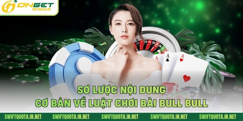 Sơ lược nội dung cơ bản về luật chơi bài Bull Bull
