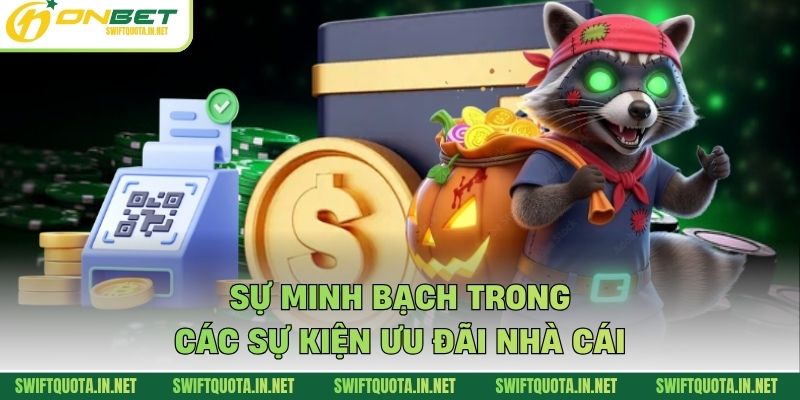 Sự minh bạch trong các sự kiện ưu đãi nhà cái