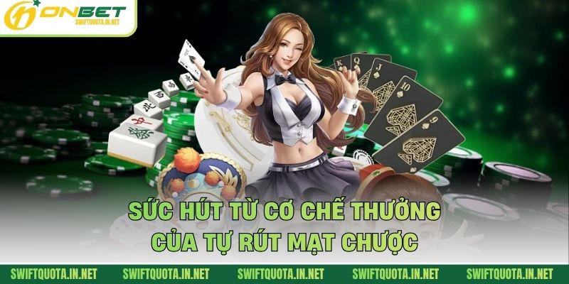 Sức hút từ cơ chế thưởng của tự rút mạt chược