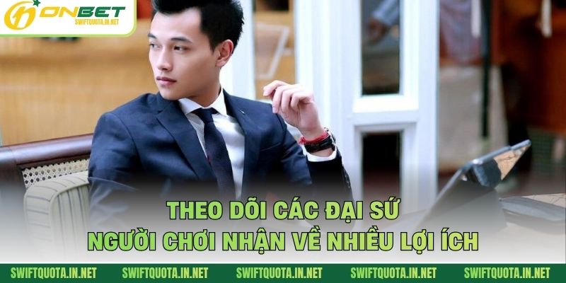 Theo dõi các đại sứ người chơi nhận về nhiều lợi ích