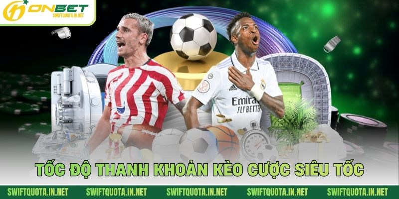 Tốc độ thanh khoản kèo cược siêu tốc