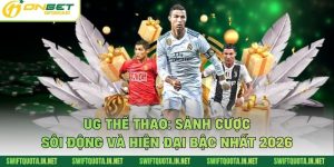 UG Thể Thao: Sảnh Cược Sôi Động Và Hiện Đại Bậc Nhất 2026