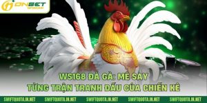 WS168 Đá Gà: Mê Say Từng Trận Tranh Đấu Của Chiến Kê